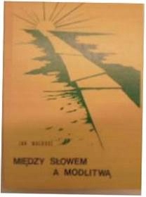 między słowem a modlitwą - J Walkusz