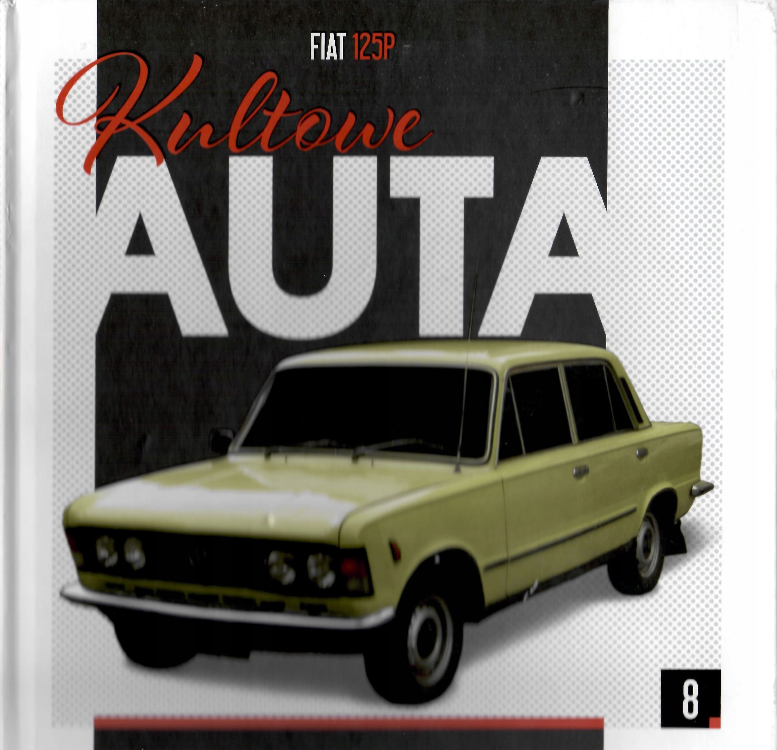 

Kultowe Auta tom 8 Fiat 125P Kd