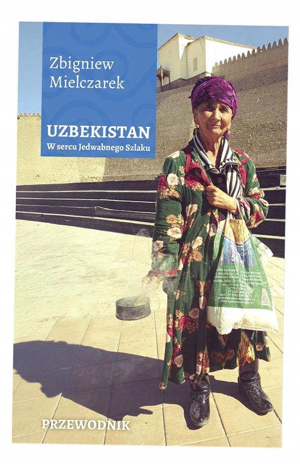 Uzbekistan. W Sercu Jedwabnego Szlaku Zbigniew Mielczarek