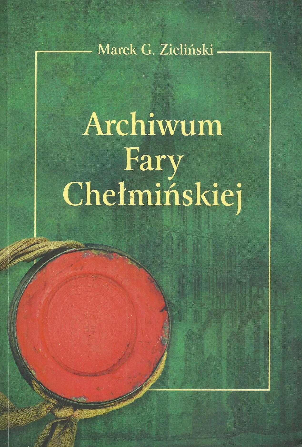 Archiwum Fary Chełmińskiej Marek G. Zieliński