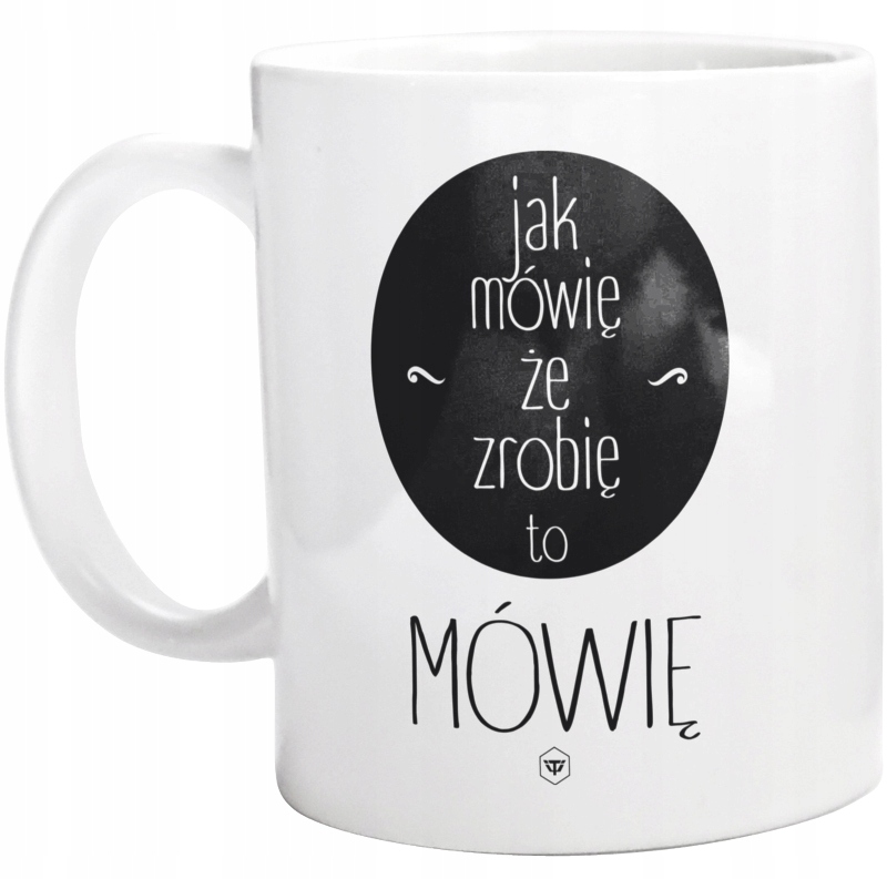 

Jak Mówię Że Zrobię To Kubek