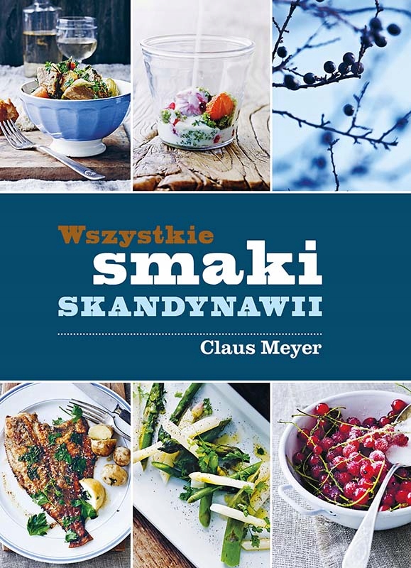 Wszystkie smaki skandynawii Claus Meyer