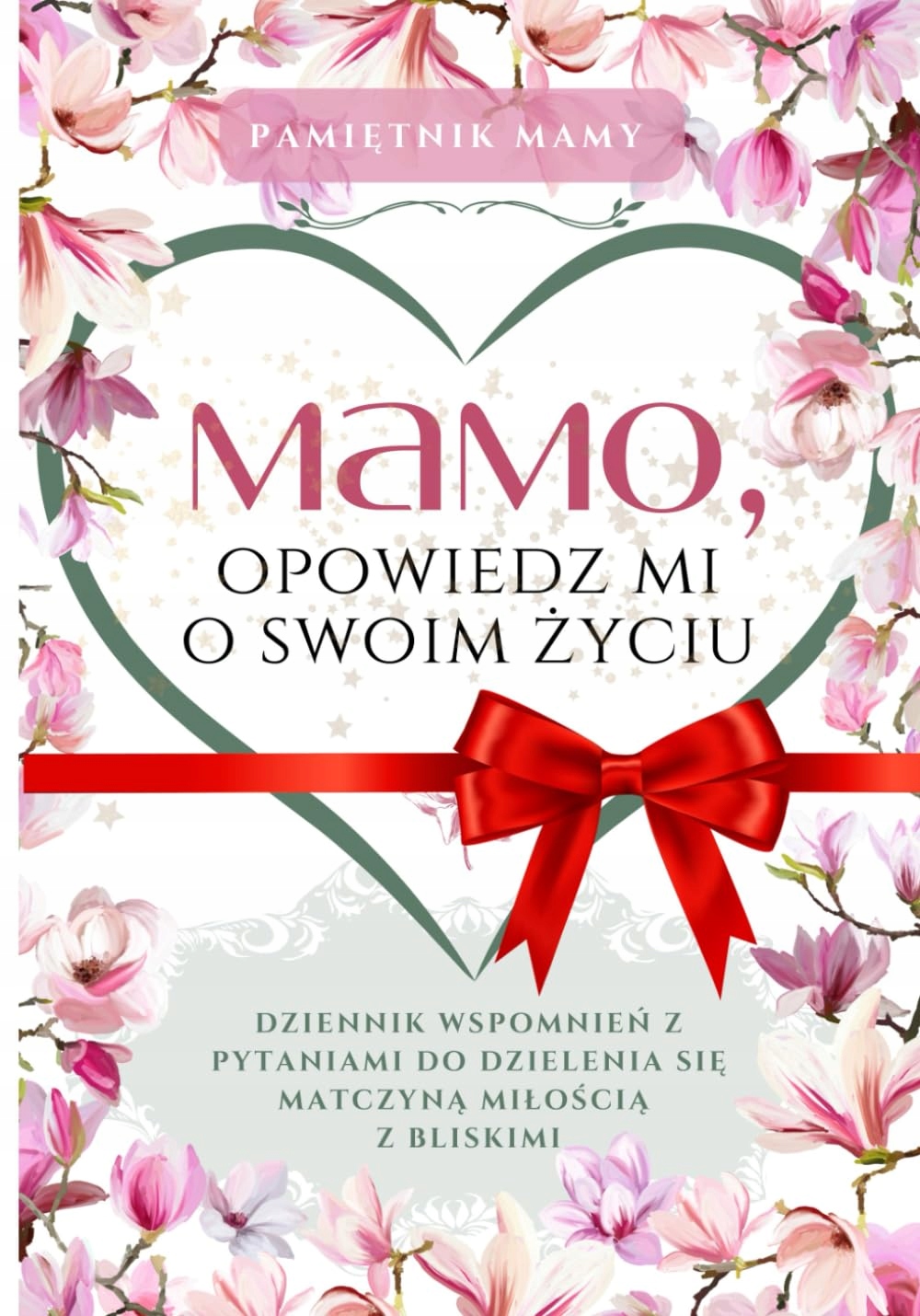 Mamo, Opowiedz mi o Swoim Życiu: Dziennik wspomnień z pytaniami