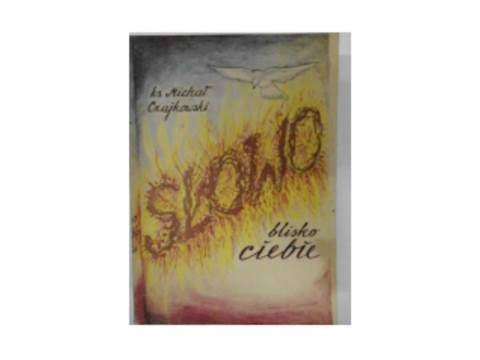 słowo blisko ciebie - ks. M. Czajkowski