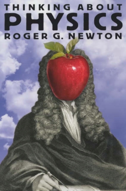 Thinking about Physics ROGER G. NEWTON