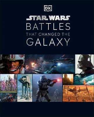 Battles That Changed the Galaxy. DK