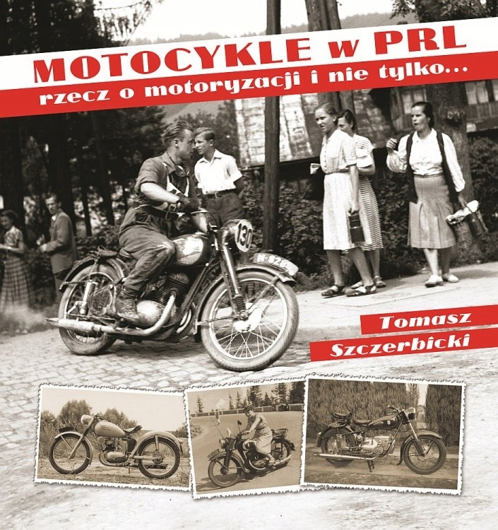 

Motocykle w PRL-u.Rzecz o motoryzacji i nie tylko