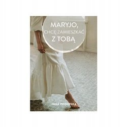 Maryjo, chcę zamieszkać z Tobą Inga Pozorska