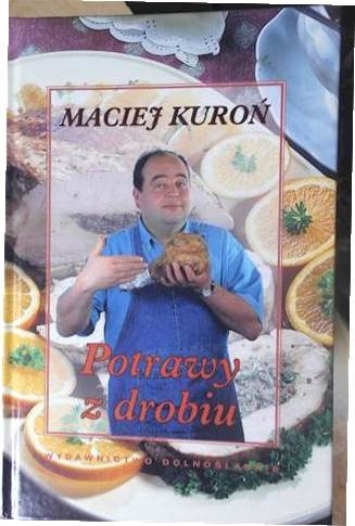 Potrawy z drobiu - Maciej Kuroń