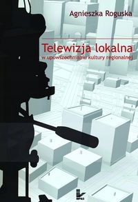 Telewizja lokalna w upowszechnianiu kultury reg.