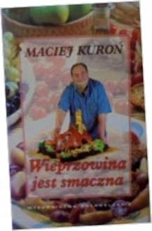 WIEPRZOWINA JEST SMACZNA - MACIEJ KUROŃ