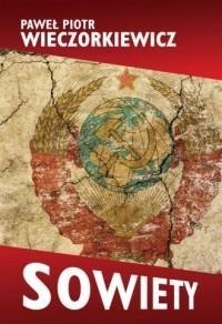 

Sowiety. Historia Zsrs Paweł P. Wieczorkiewicz