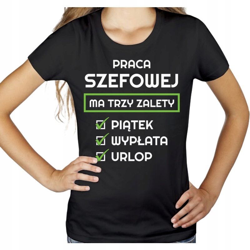 

Zalety Pracy Szefowej Szefowa Koszulka damska