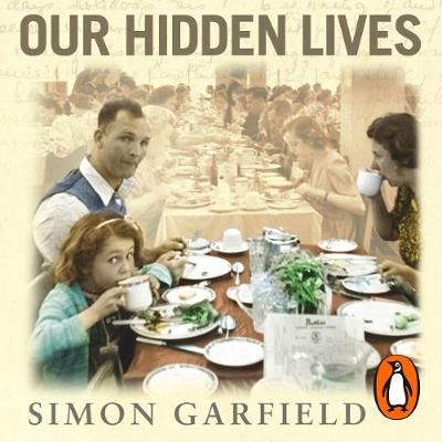 Our Hidden Lives - Garfield, Simon AUDIOBOOK