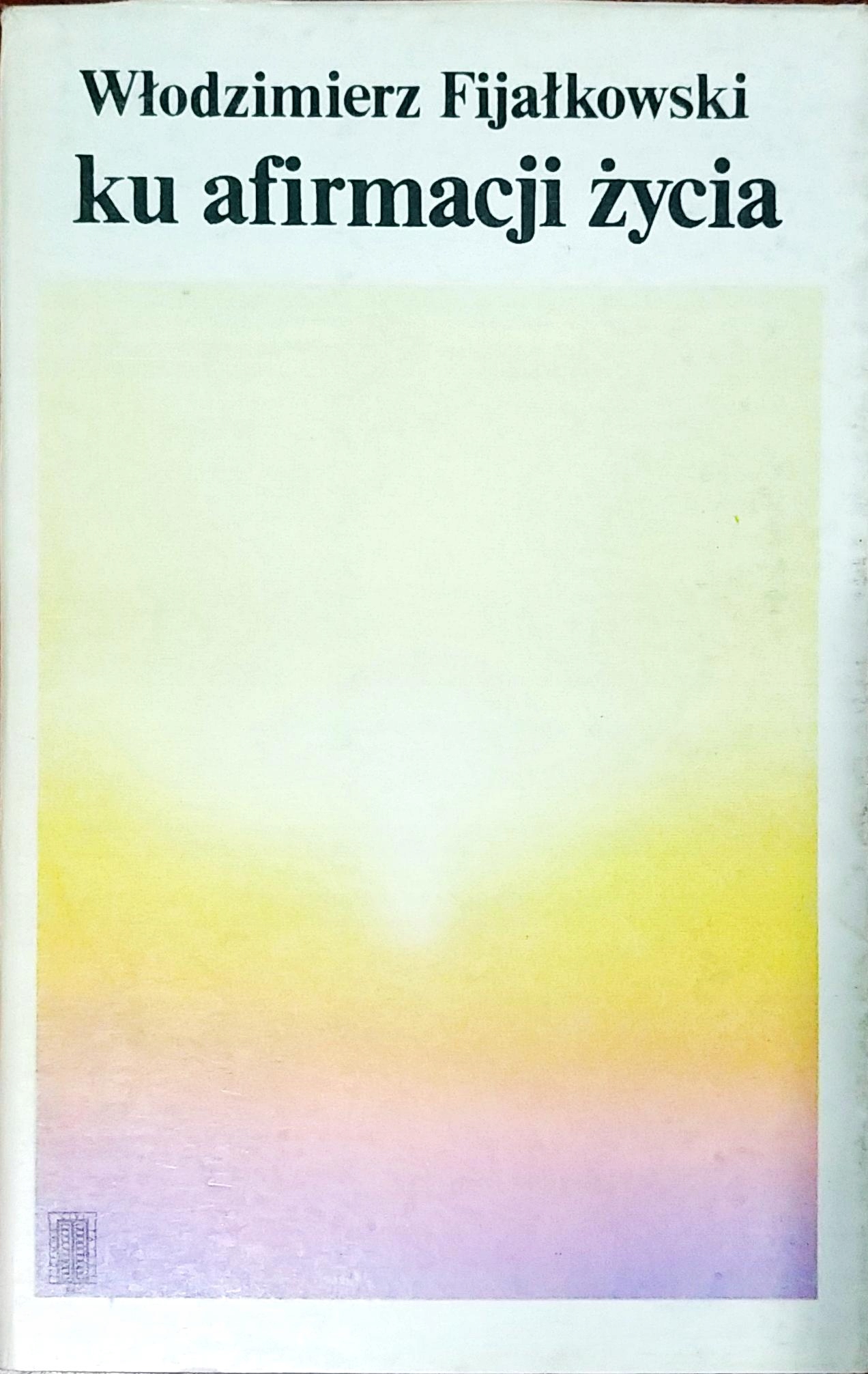 Ku afirmacji życia Fijałkowski