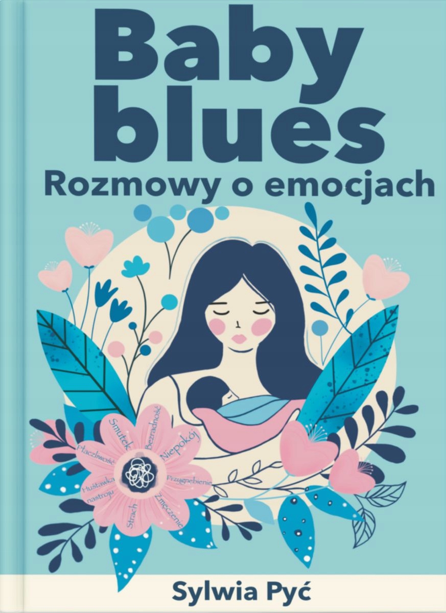 Baby blues. Rozmowy o emocjach Sylwia Pyć