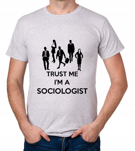 

koszulka Trust Me I'M A Sociologist prezent