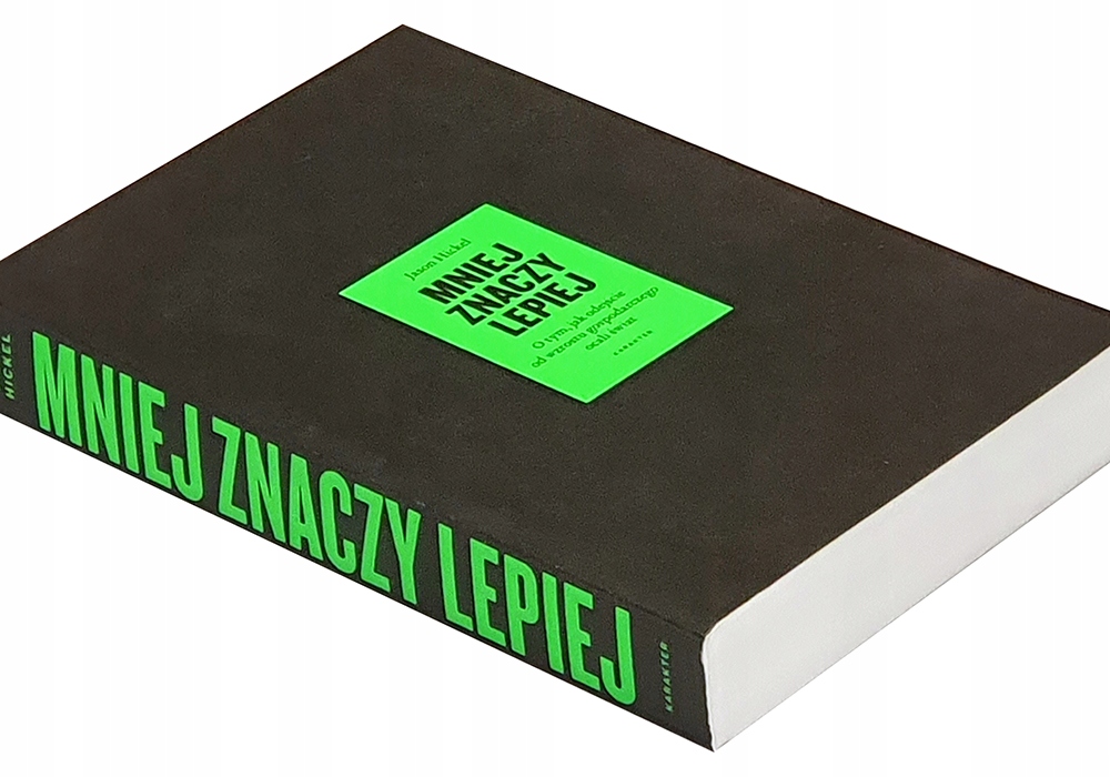 

Mniej znaczy lepiej Hickel Jason