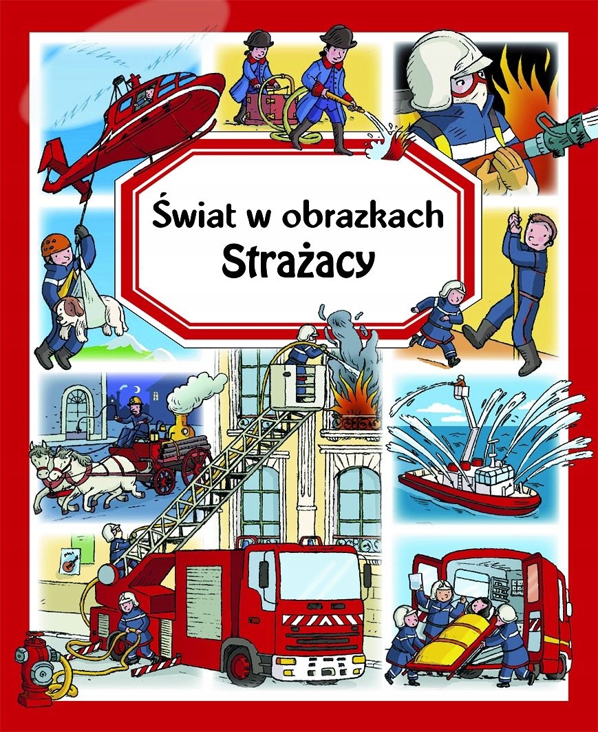 Strażacy. Świat W Obrazkach Emilie Beaumont