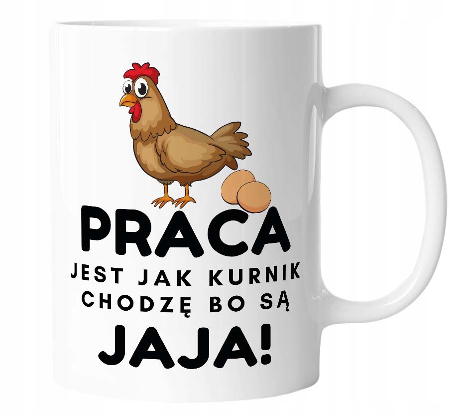 

Kubek śmieszny Praca Jest Jak Kurnik