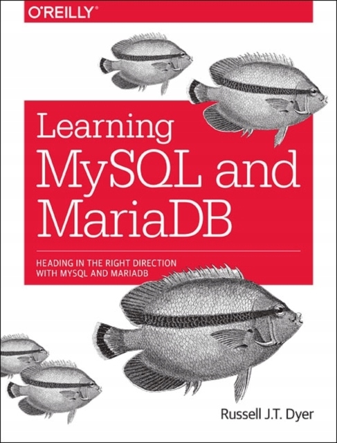 Learning MySQL and MariaDB RUSSELL DYER