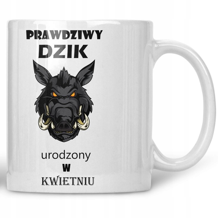 

Kubek Prawdziwy dzik urodzony w kwietniu