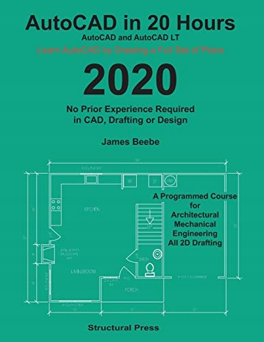 Beebe, James AutoCAD in 20 Hours: No Experience Required in Drafting or CAD