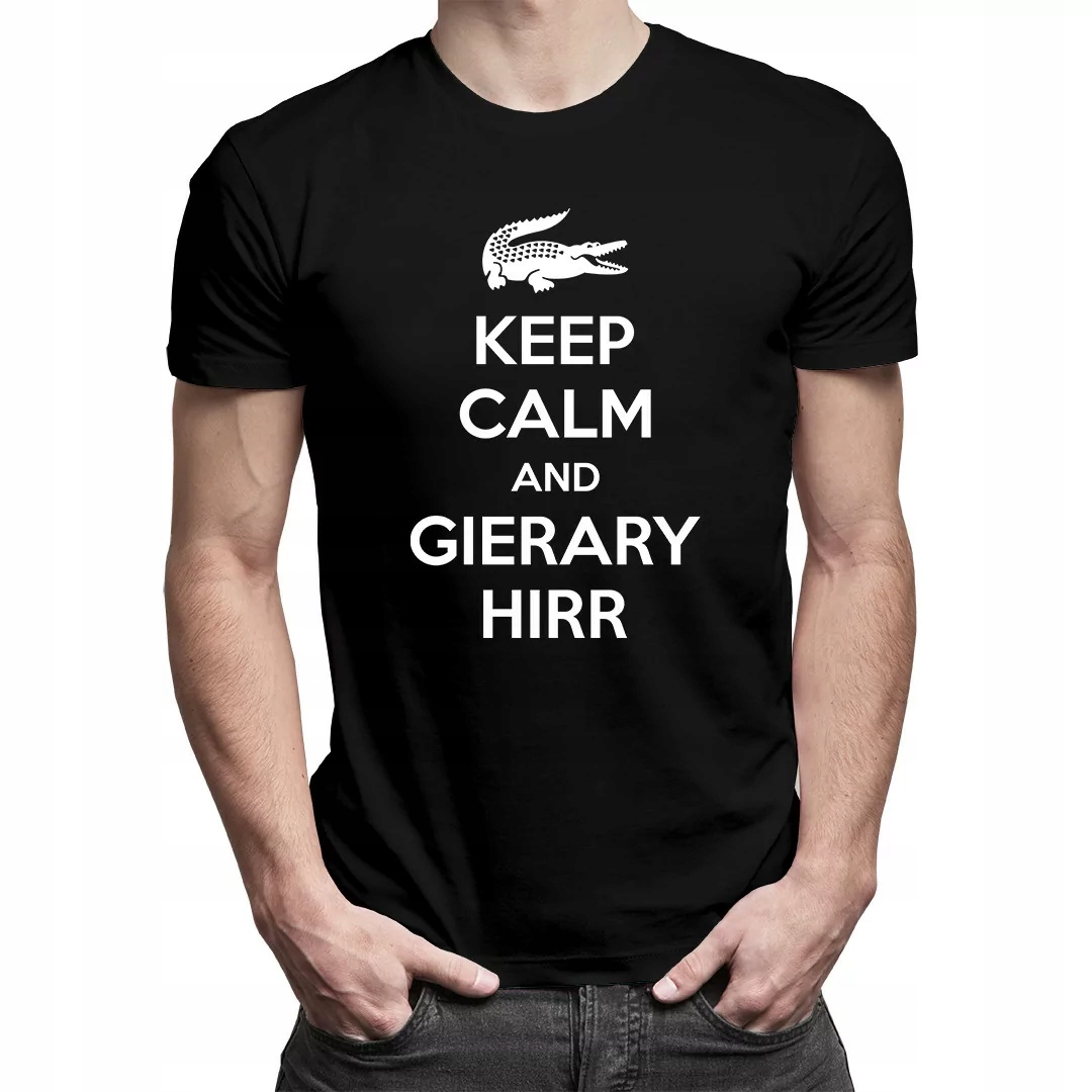 

Keep calm and gierary hirr dla niego