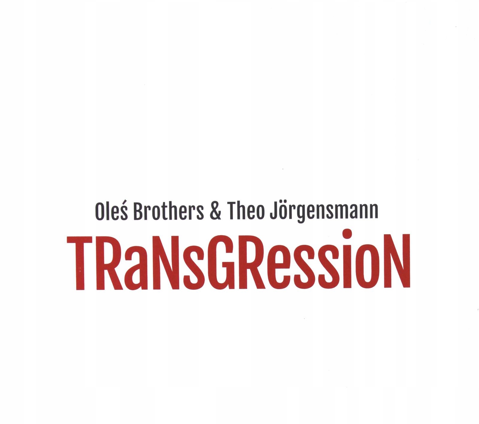 

Oleś Brothers+theo Jorgensmann: Transgression [CD]
