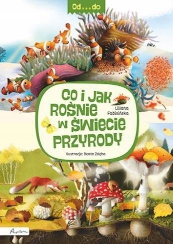 

Od...do. Co I Jak Rośnie W Świecie Przyrody