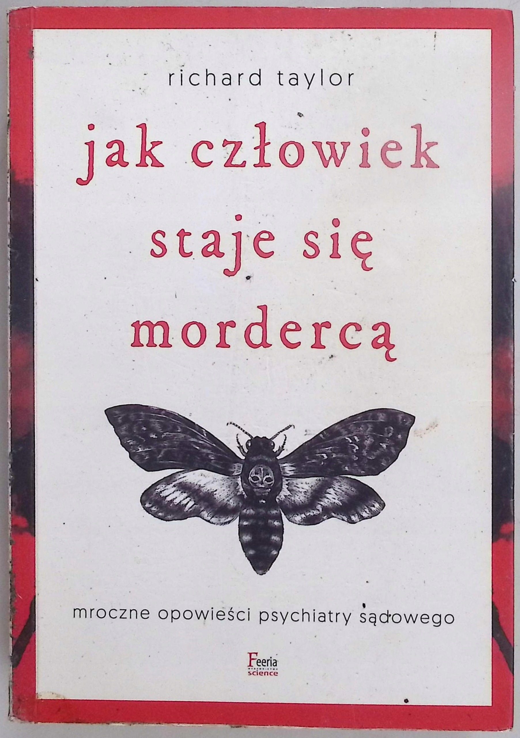 Jak człowiek staje się mordercą Richard Taylor