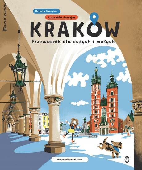 Kraków Przewodnik dla dużych i małych B. Gawryluk