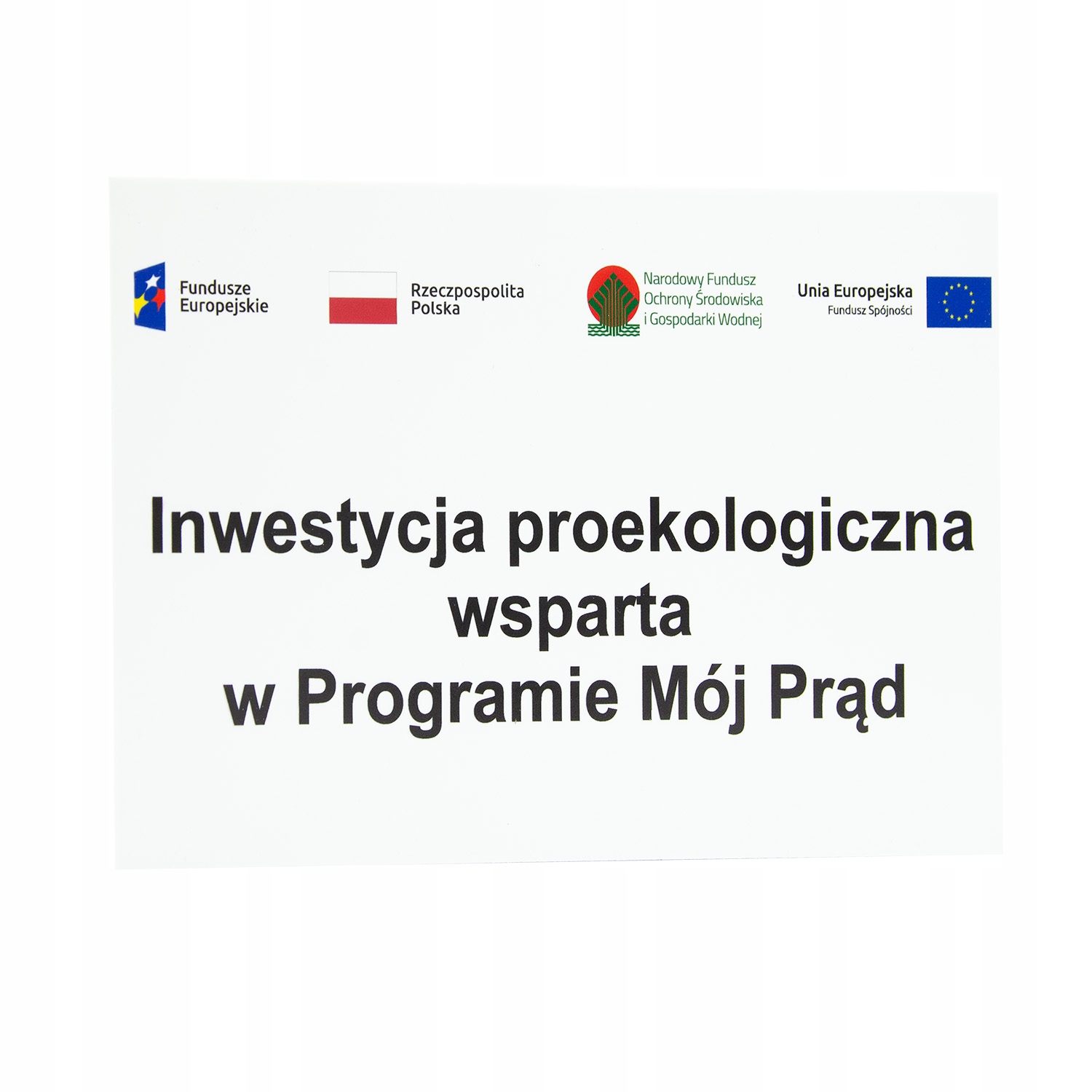 TABLICZKA INWESTYCJA DOFINANSOWANIE MÓJ PRĄD FOTOWOLTAIKA WYMÓG PCV 32x21cm EAN (GTIN) 5904261121106