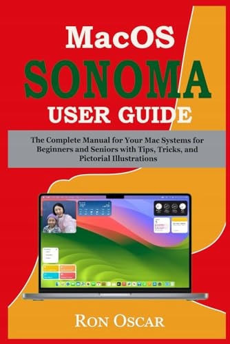 Oscar, Ron macOS Sonoma User Guide: The Complete Manual for Your Mac System