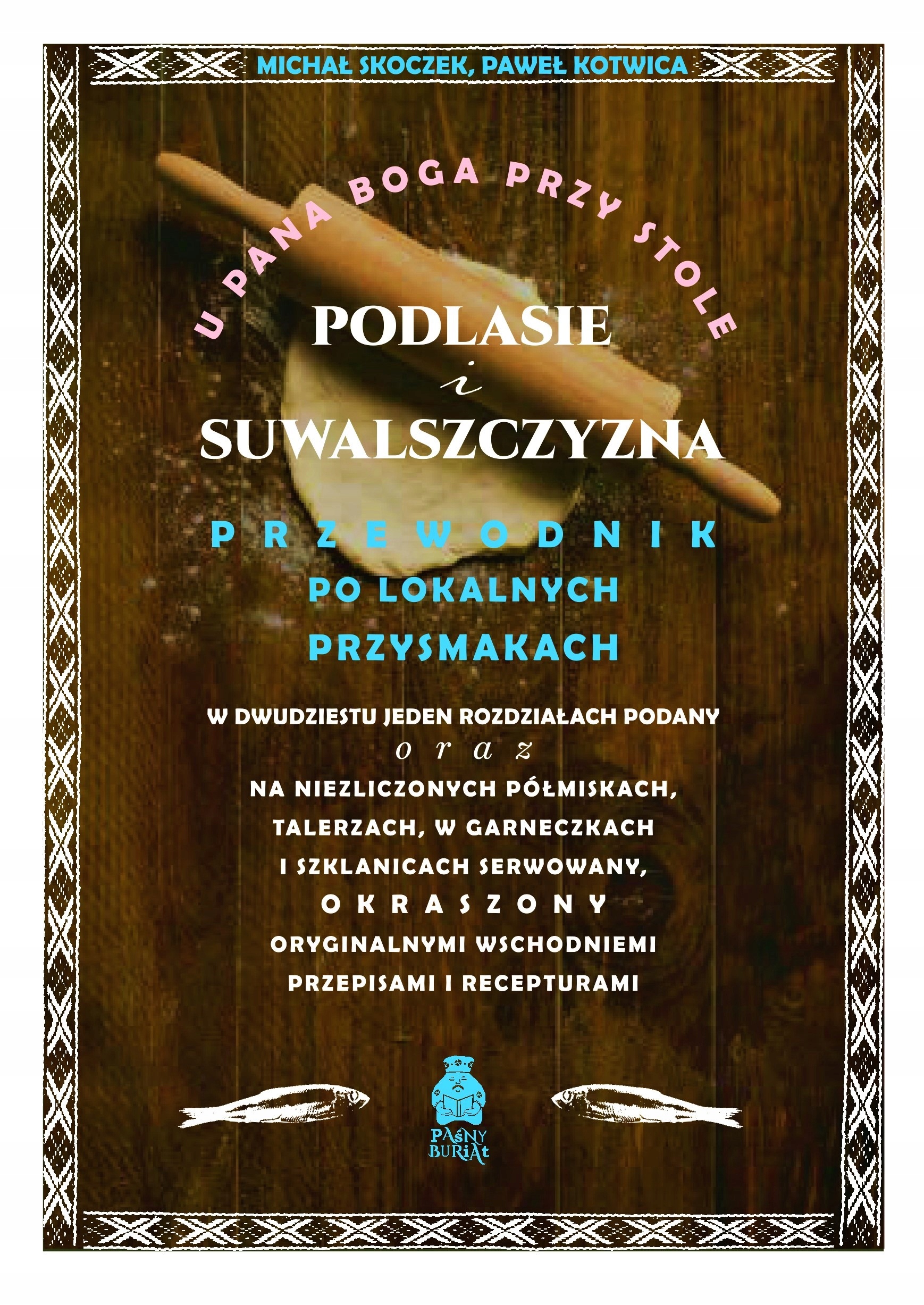 

U Pana Boga przy stole. Podlasie i Suwalszczyzna.