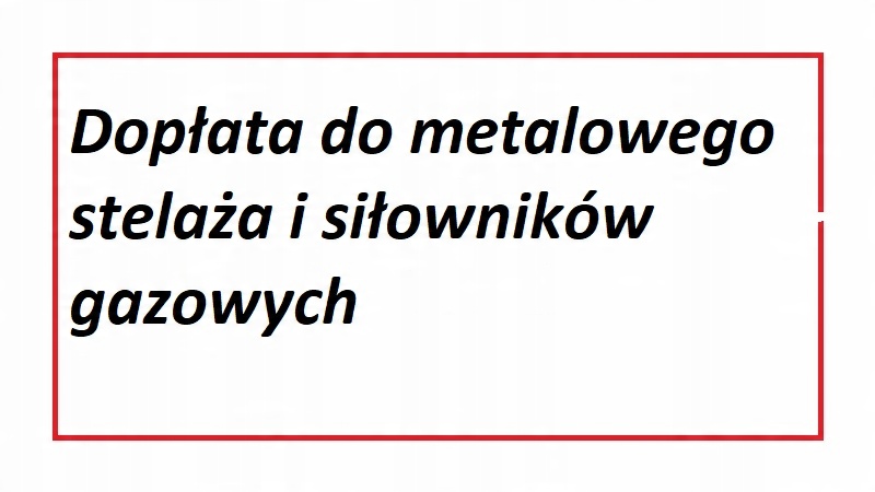 

Dopłata do stelażu metalowego i automatów gazowych