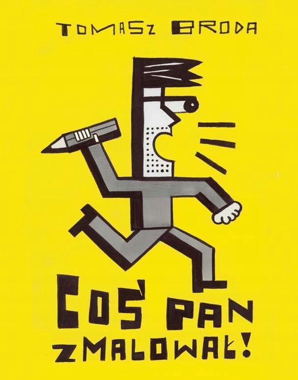 COŚ PAN ZMALOWAŁ TOMASZ BRODA