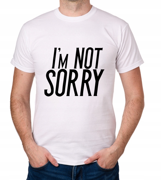 

koszulka I'M Not Sorry prezent