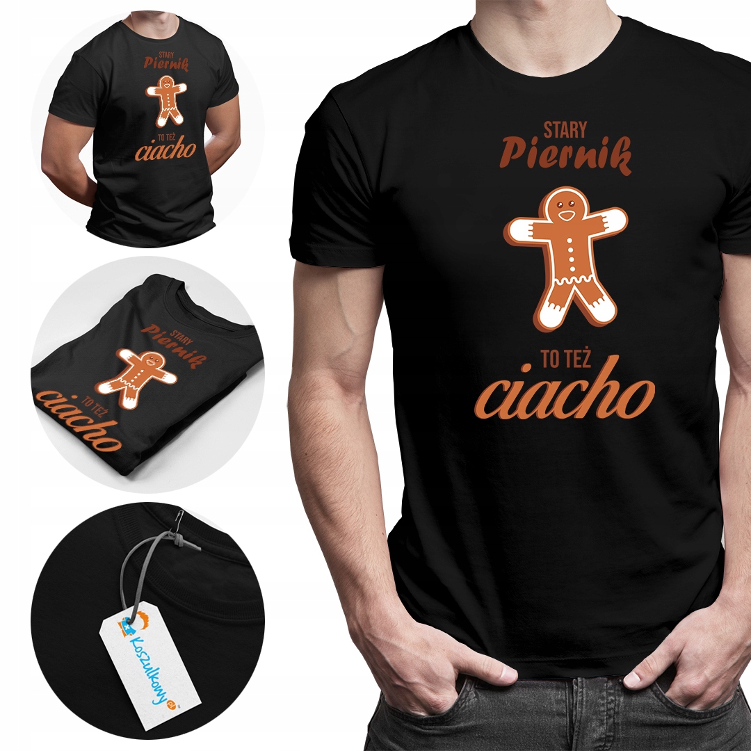 

Stary piernik to też ciacho koszulka dla niego