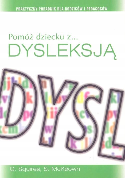 Pomóż dziecku z dysleksją. Praktyczny poradnik dla