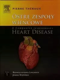 Ostre Zespoły Wieńcowe A Companion To Braunwald's Heart Disease Tom 1-Zdjęcie-0