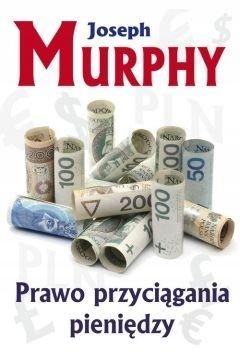 

Prawo Przyciągania Pieniędzy Joseph Murphy