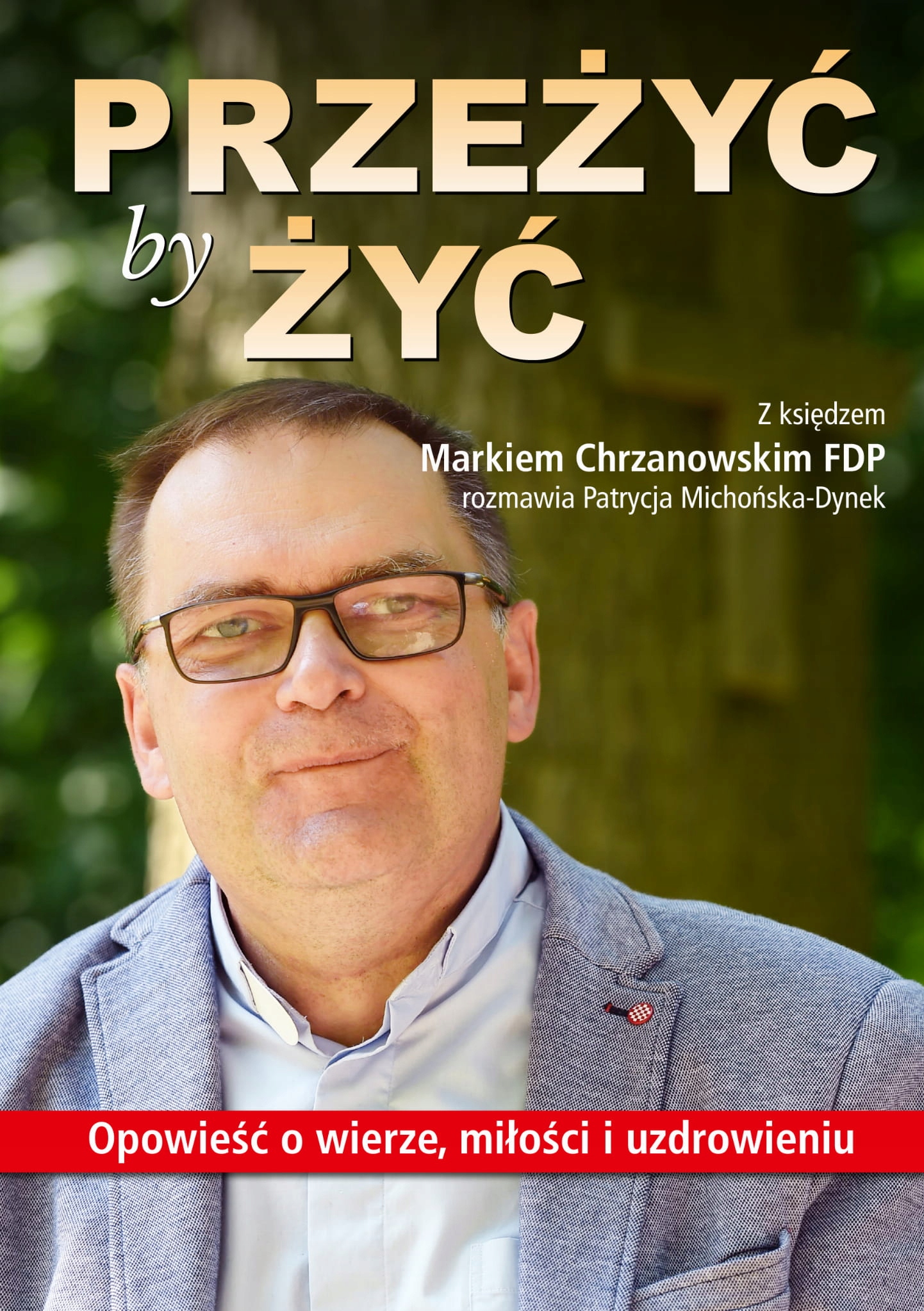 

Przeżyć by żyć. Opowieść o wierze, miłości i...