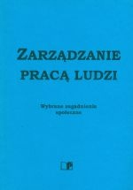 Zarządzanie Pracą Ludzi Wybrane Zagadnienia Społeczne