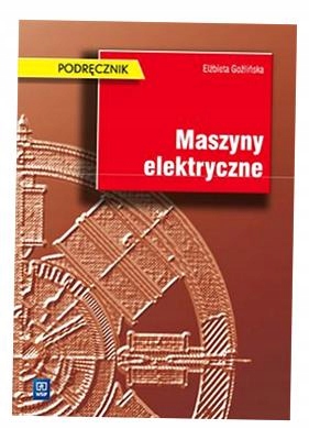 Maszyny Elektryczne Elżbieta Goźlińska. Podr. Wsip Elżbieta Goźlińska