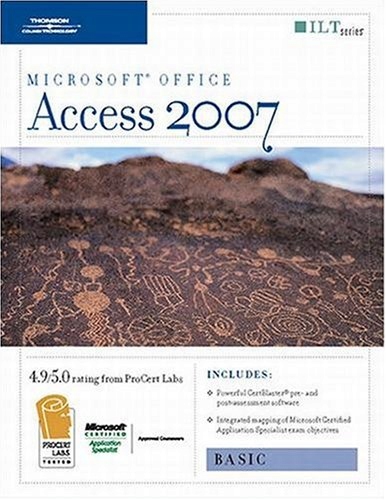 Axzo Press Access 2007: Basic + Certblaster, Student Manual (ILT)