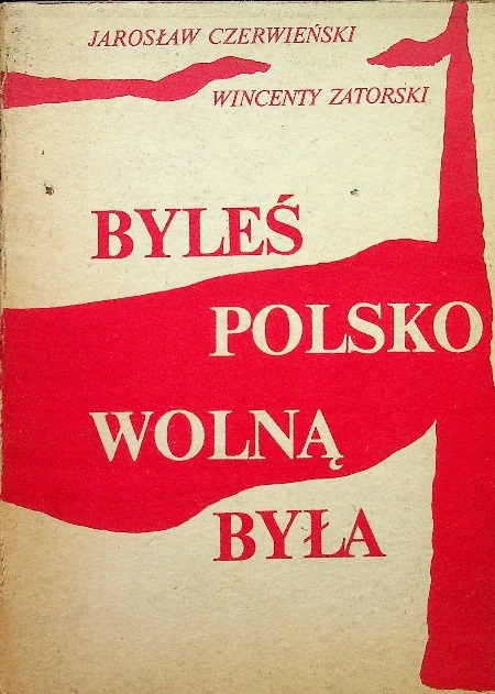 Byłeś Polsko wolną była