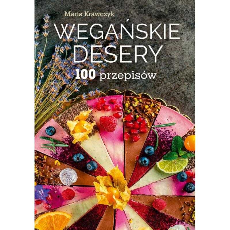 WEGAŃSKIE DESERY 100 PRZEPISÓW Marta Krawczyk
