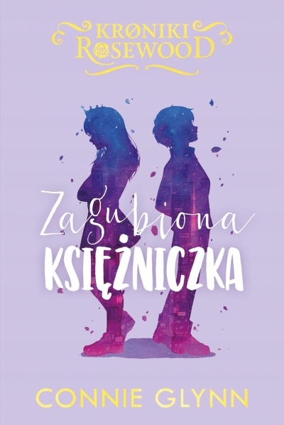 

Zagubiona księżniczka. Cykl Kroniki Rosewood. To