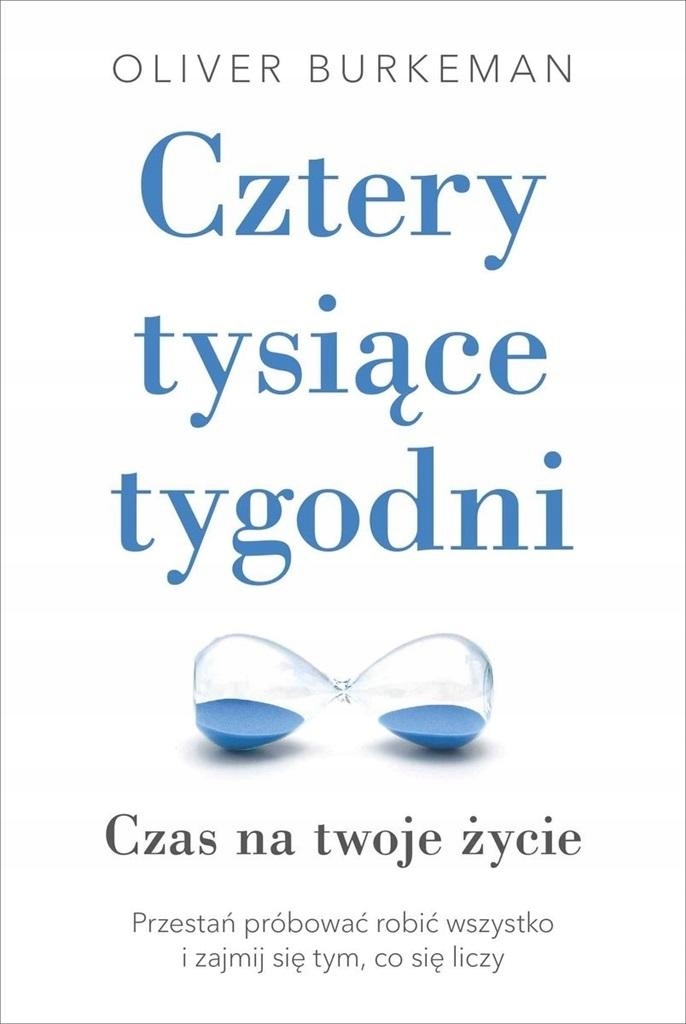 

Cztery Tysiące Tygodni Oliver Burkeman
